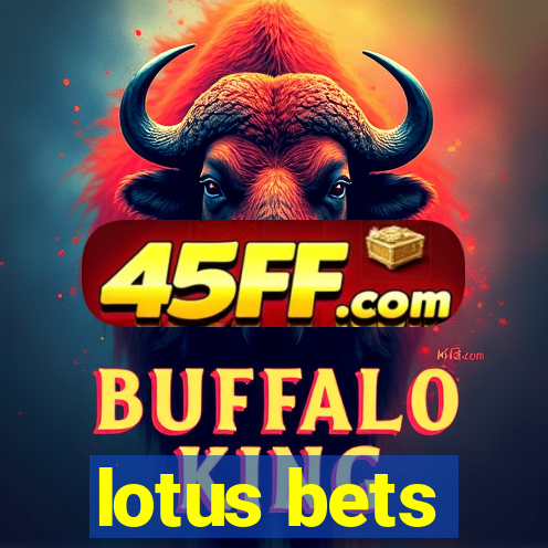 lotus bets